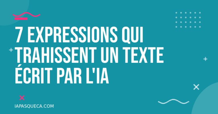 7 expressions qui trahissent un texte écrit par l'IA