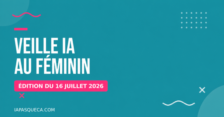 L’IA au féminin dans le monde : édition du 16 juillet 2026